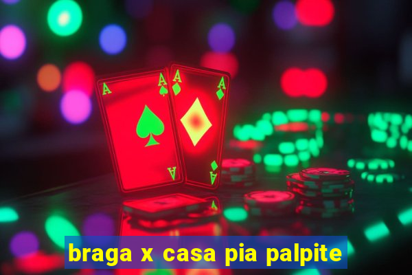 braga x casa pia palpite